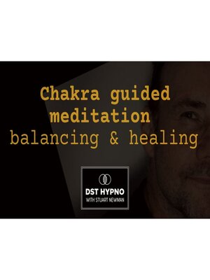 cover image of Chakra guided meditation balancing & healing--A guided meditation--DST Hypno with Stu Newman